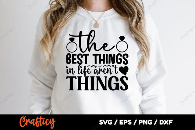 The best things in life arent things SVG Design SVG Designangry 