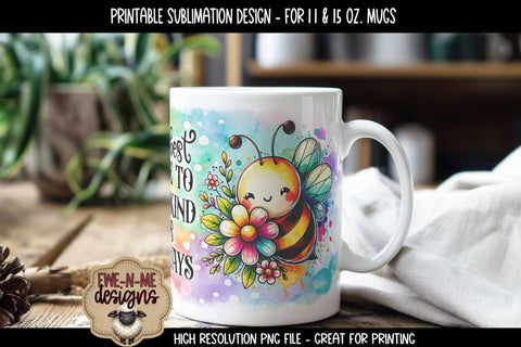 The Best Time To Bee Kind Is Always | 11 & 15 oz Sublimation Mug Design Sublimation Ewe-N-Me Designs 