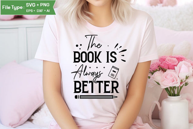 The Book Is Always Better SVG Cut File, Teacher SVG Design, SVGs,Quotes and Sayings,Food & Drink,On Sale, Print & Cut SVG DesignPlante 503 