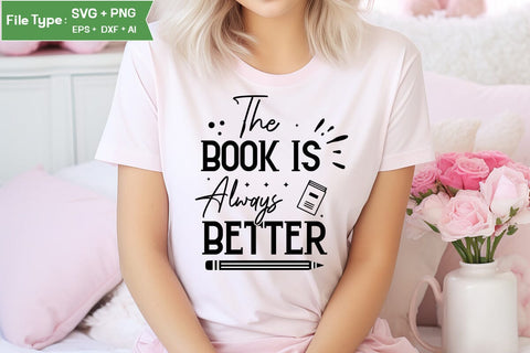 The Book Is Always Better SVG Cut File, Teacher SVG Design, SVGs,Quotes and Sayings,Food & Drink,On Sale, Print & Cut SVG DesignPlante 503 