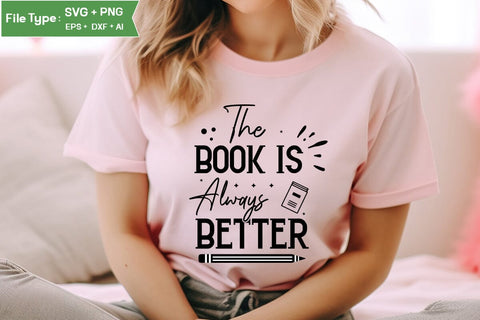 The Book Is Always Better SVG Cut File, Teacher SVG Design, SVGs,Quotes and Sayings,Food & Drink,On Sale, Print & Cut SVG DesignPlante 503 