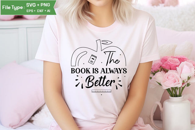 The Book Is Always Better SVG Cut File, Teacher SVG Design, SVGs,Quotes and Sayings,Food & Drink,On Sale, Print & Cut SVG DesignPlante 503 