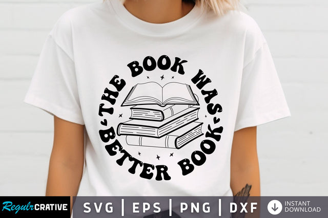 The book was better Book svg Design SVG Regulrcrative 