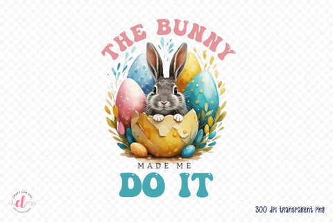 The Bunny Made Me Do It - Easter Sublimation Sublimation CraftLabSVG 