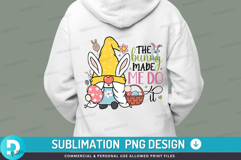 The bunny made me do it PNG Design Sublimation Regulrcrative 