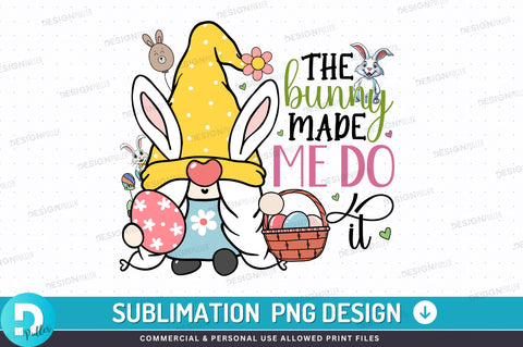 The bunny made me do it PNG Design Sublimation Regulrcrative 