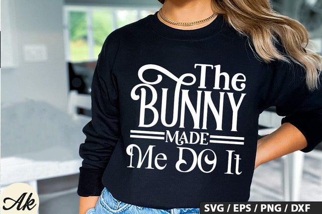 The Bunny Made Me Do It SVG And Sticker PNG Design SVG akazaddesign 