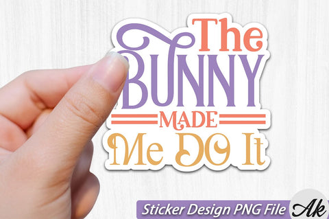 The Bunny Made Me Do It SVG And Sticker PNG Design SVG akazaddesign 