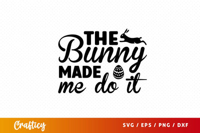 The bunny made me do it SVG Design SVG Designangry 