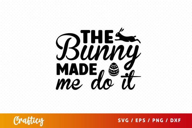 The bunny made me do it SVG Design SVG Designangry 