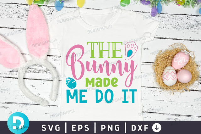 The bunny made me do it Svg Design SVG Regulrcrative 