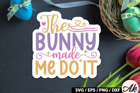 The bunny made me do it SVG Stickers SVG akazaddesign 