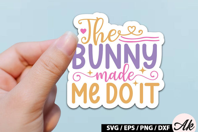 The bunny made me do it SVG Stickers SVG akazaddesign 