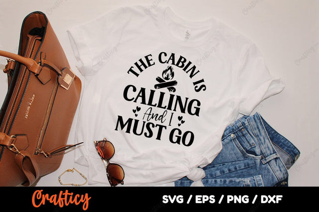 The Cabin Is Calling And I Must Go SVG Design SVG Designangry 