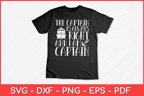 The Captain Is Always Right And I Am Captain Svg Design SVG artprintfile 