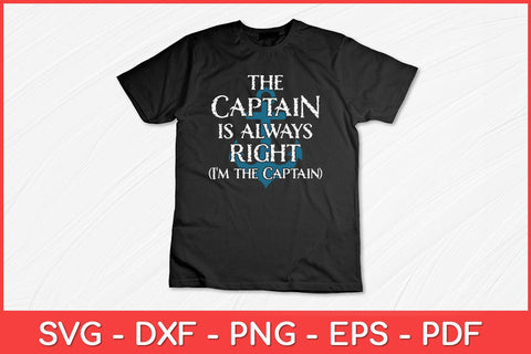 The Captain Is Always Right and I'm The Captain Funny Svg Design SVG artprintfile 