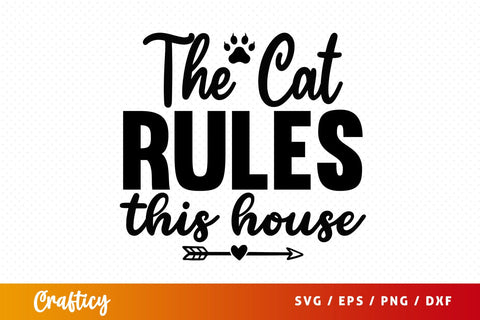 The cat rules this house svg Design SVG Designangry 