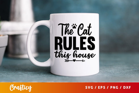 The cat rules this house svg Design SVG Designangry 
