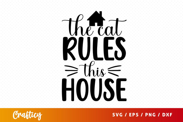 The cat rules this house SVG Design SVG Designangry 