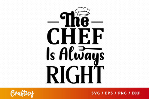 The chef is always right svg Design SVG Designangry 