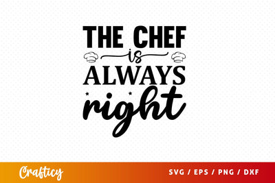 The chef is always right svg Design SVG Designangry 