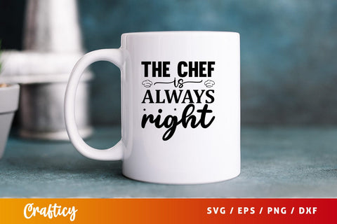 The chef is always right svg Design SVG Designangry 