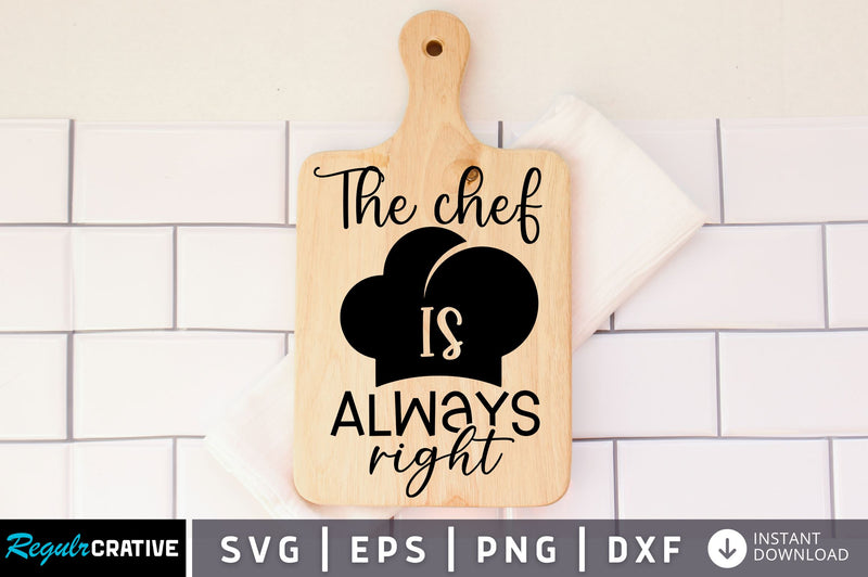 The chef is always right SVG design SVG Regulrcrative 