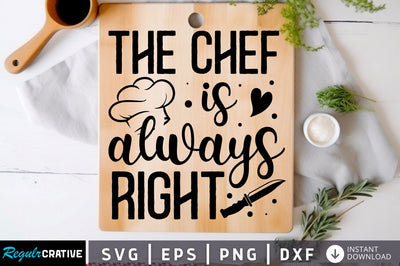 The chef is always right Svg Design SVG Regulrcrative 