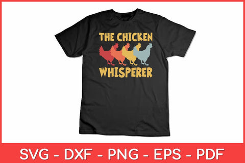 The Chicken Whisperer Farmer Retro Svg Design SVG artprintfile 