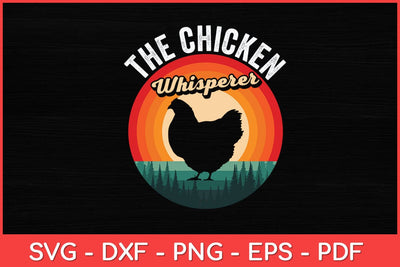 The Chicken Whisperer Vintage Retro Chicken Farmer Svg Design SVG artprintfile 