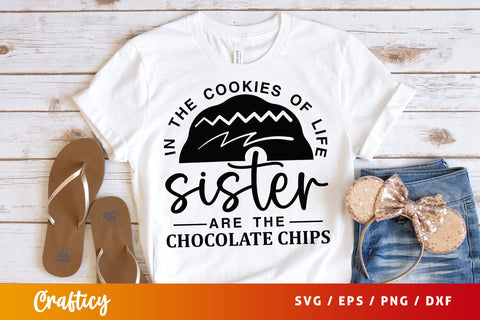 The cookies of life sister are the chocolate chips svg Design SVG Designangry 