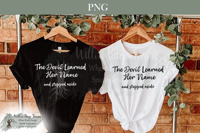 The Devil Learned Her Name PNG | Witch Feminist Shirt Design | Gothic Woman Power Quote | Sleeve Whisper Shirt Graphic Sublimation Willow Paige Farms 