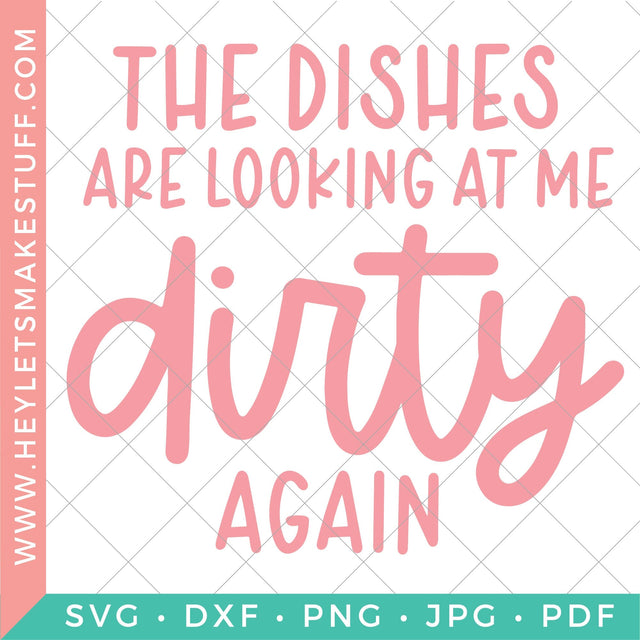 The Dishes Are Looking At Me Dirty Again SVG Hey Let's Make Stuff 