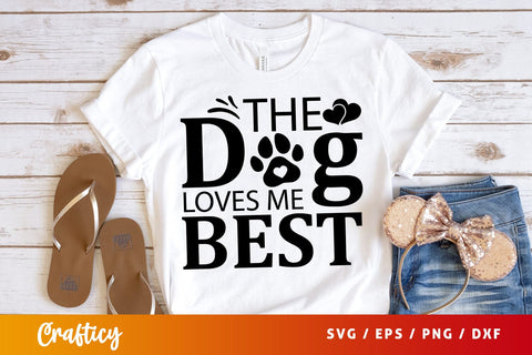 The dog loves me best SVG Design SVG Designangry 