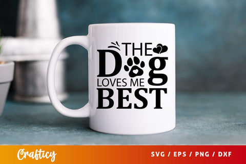 The dog loves me best SVG Design SVG Designangry 