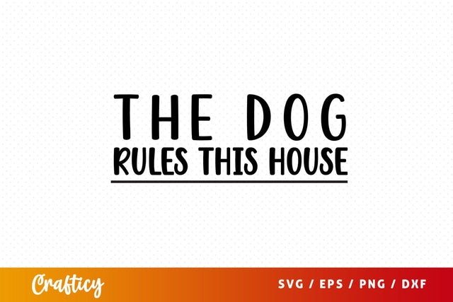 The dog rules this house SVG Design SVG Designangry 