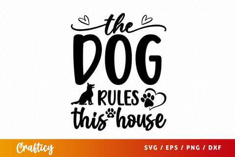 The dog rules this house SVG Design SVG Designangry 