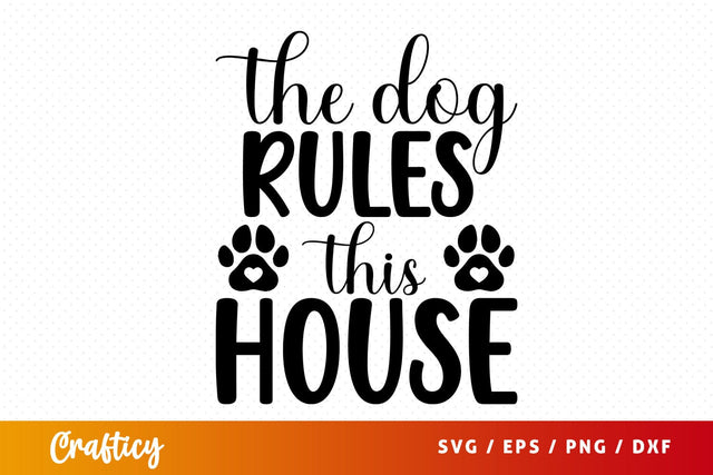 The dog rules this house SVG Design SVG Designangry 