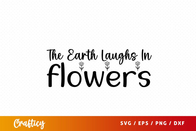 The earth laughs in flowers SVG Design SVG Designangry 