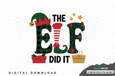 The elf did it - funny christmas sublimation png design Sublimation Regulrcrative 