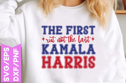 the first rut not the last Kamala Harris, The Job Shirt, President Kamala Harris 2024 Shirt, Madam President Kamala Harris Shirt, Kamala Tshirt Design, Harris Png, America Png, SVG farhad farhad 
