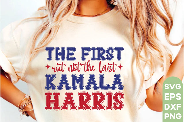 the first rut not the last Kamala Harris, The Job Shirt, President Kamala Harris 2024 Shirt, Madam President Kamala Harris Shirt, Kamala Tshirt Design, Harris Png, America Png, SVG farhad farhad 