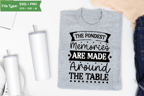 The Fondest Memories Are Made Around The Table SVG Cut File, Farmhouse Kitchen SVG Design, SVGs,Quotes and Sayings,Food & Drink,On Sale, Print & Cut SVG DesignPlante 503 