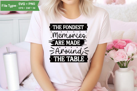 The Fondest Memories Are Made Around The Table SVG Cut File, Farmhouse Kitchen SVG Design, SVGs,Quotes and Sayings,Food & Drink,On Sale, Print & Cut SVG DesignPlante 503 