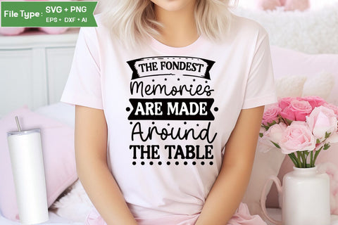 The Fondest Memories Are Made Around The Table SVG Cut File, Farmhouse Kitchen SVG Design, SVGs,Quotes and Sayings,Food & Drink,On Sale, Print & Cut SVG DesignPlante 503 