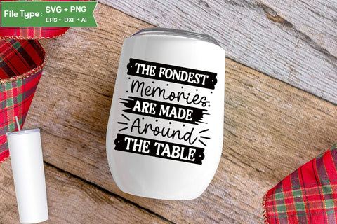 The Fondest Memories Are Made Around The Table SVG Cut File, Farmhouse Kitchen SVG Design, SVGs,Quotes and Sayings,Food & Drink,On Sale, Print & Cut SVG DesignPlante 503 