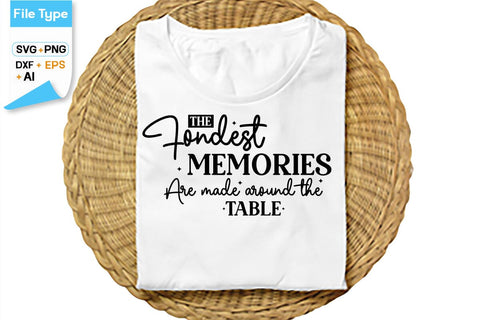 The Fondest Memories Are Made Around The Table SVG Cut File, SVGs,Quotes and Sayings,Food & Drink,On Sale, Print & Cut SVG DesignPlante 503 