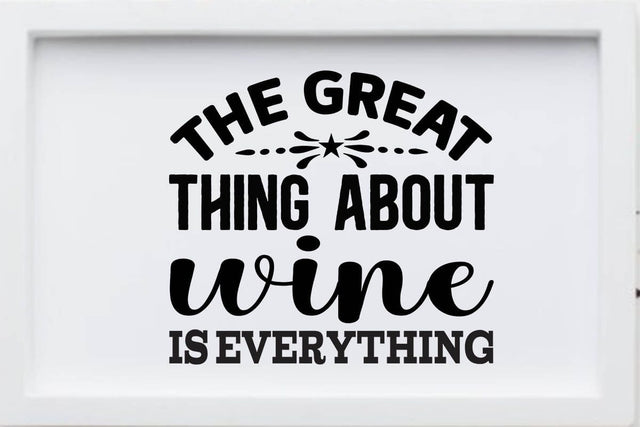 the great thing about wine is everything SVG Angelina750 