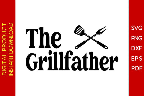 The Grillfather BBQ SVG PNG PDF Cut File SVG Creativedesigntee 