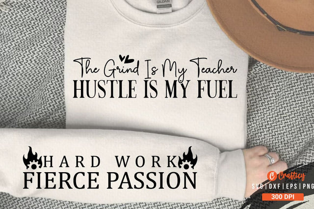 The grind is my teacher hustle is my fuel Sleeve SVG Design SVG Designangry 